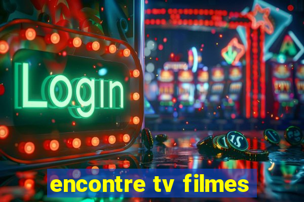 encontre tv filmes